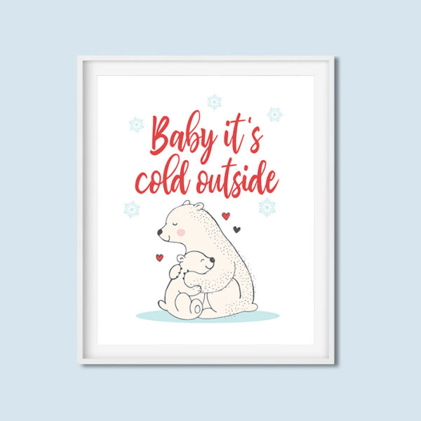 Baby It’s Cold Outside Printable Art