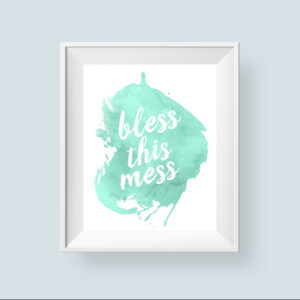 Bless This Mess Printable Quote Wall Art, Aqua Green Watercolor Print