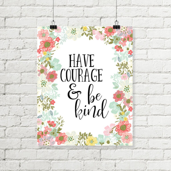 Have Courage & Be Kind Printable Art,