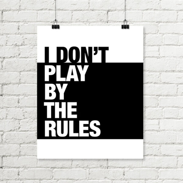I Don’t Play By The Rules Printable Art